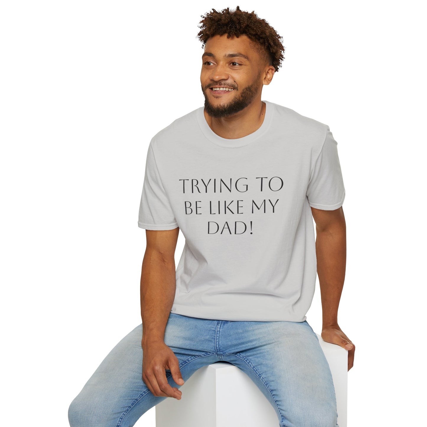 Humorous Unisex T-Shirt - "Trying to Be Like My Dad!" & "Dead Dads Club Member" Design