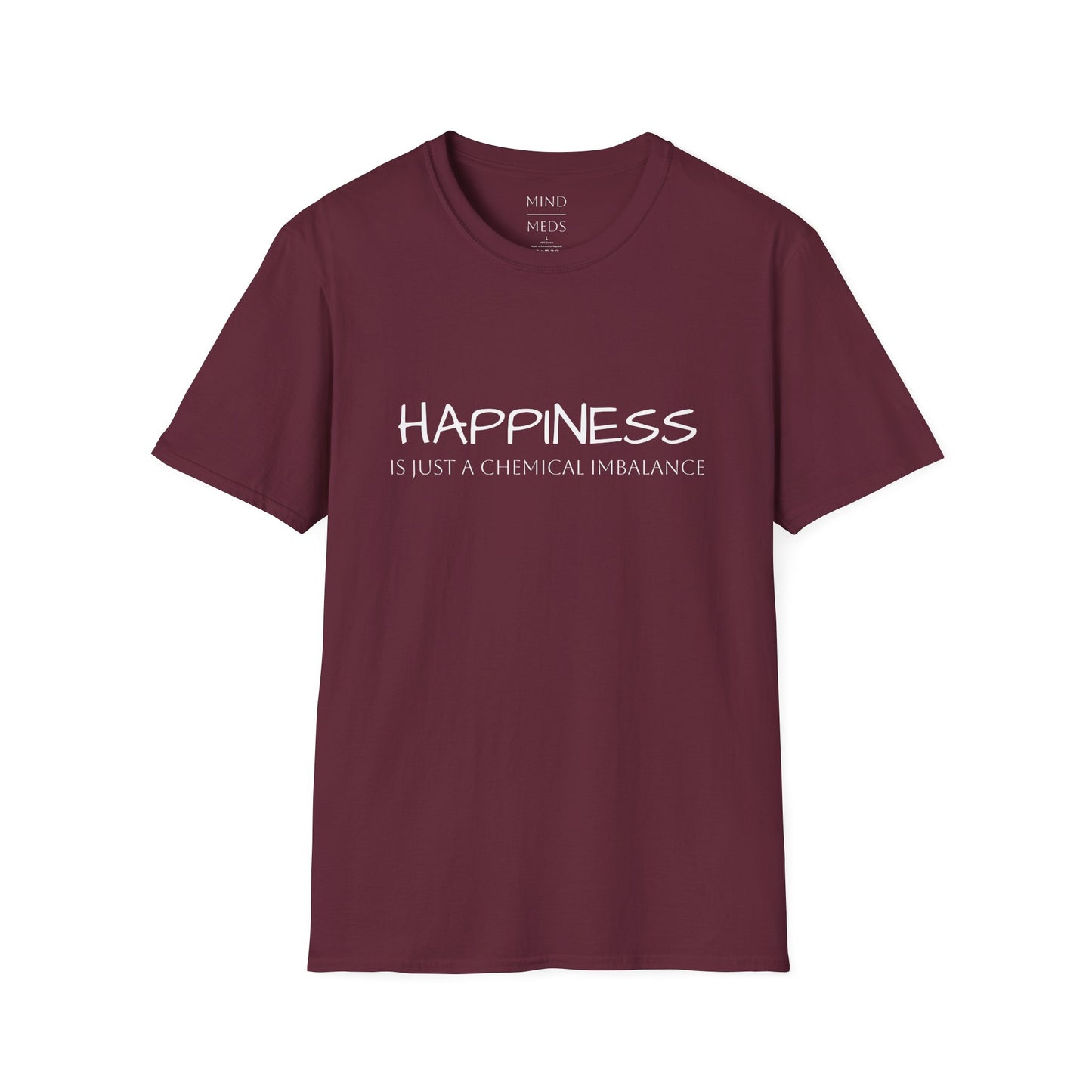 Unisex Softstyle T-Shirt - "Happiness Is Just a Chemical Imbalance" Inspirational Tee