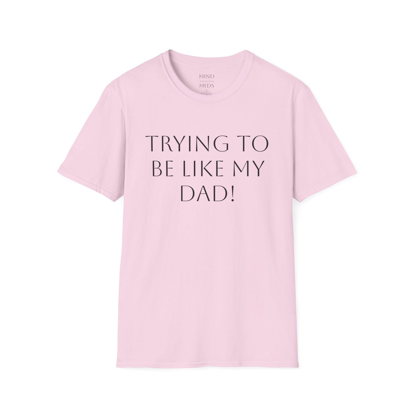 Humorous Unisex T-Shirt - "Trying to Be Like My Dad!" & "Dead Dads Club Member" Design