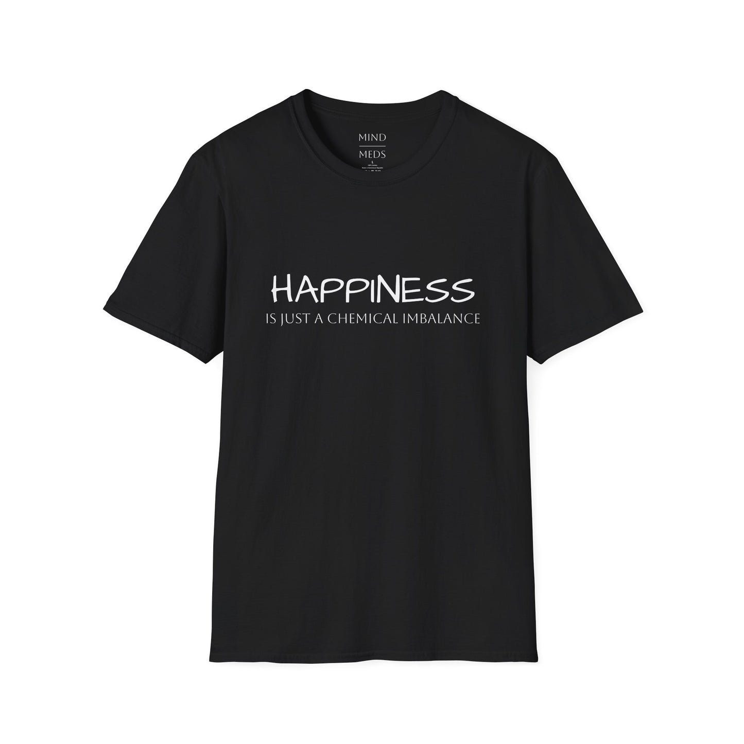 Unisex Softstyle T-Shirt - "Happiness Is Just a Chemical Imbalance" Inspirational Tee