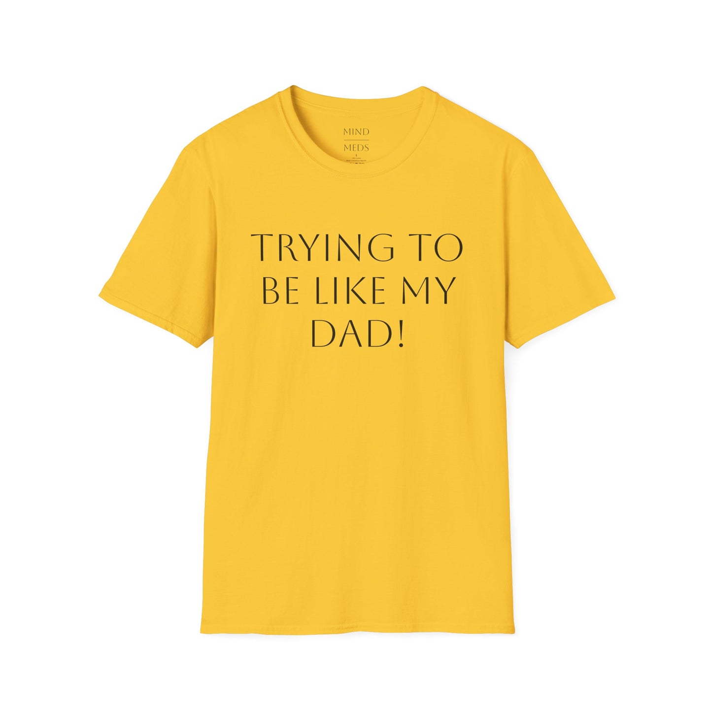 Humorous Unisex T-Shirt - "Trying to Be Like My Dad!" & "Dead Dads Club Member" Design