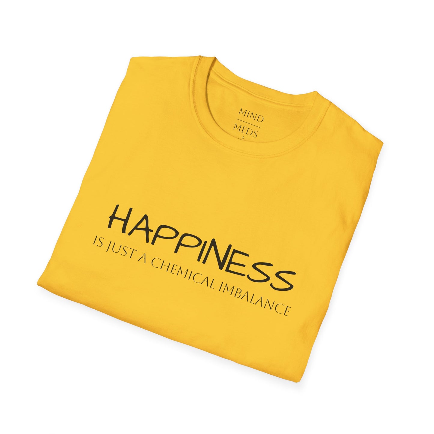 Unisex Softstyle T-Shirt - "Happiness Is Just a Chemical Imbalance" Inspirational Tee