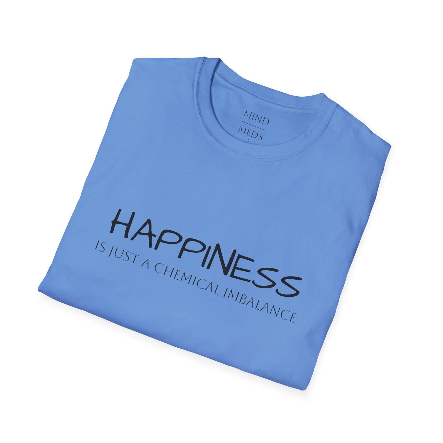 Unisex Softstyle T-Shirt - "Happiness Is Just a Chemical Imbalance" Inspirational Tee