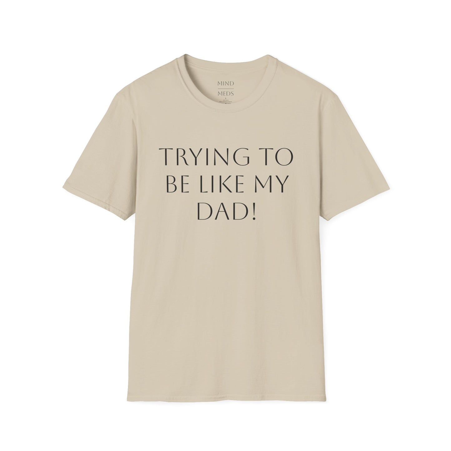 Humorous Unisex T-Shirt - "Trying to Be Like My Dad!" & "Dead Dads Club Member" Design