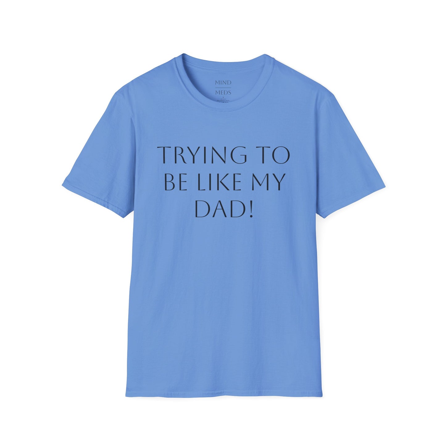 Humorous Unisex T-Shirt - "Trying to Be Like My Dad!" & "Dead Dads Club Member" Design