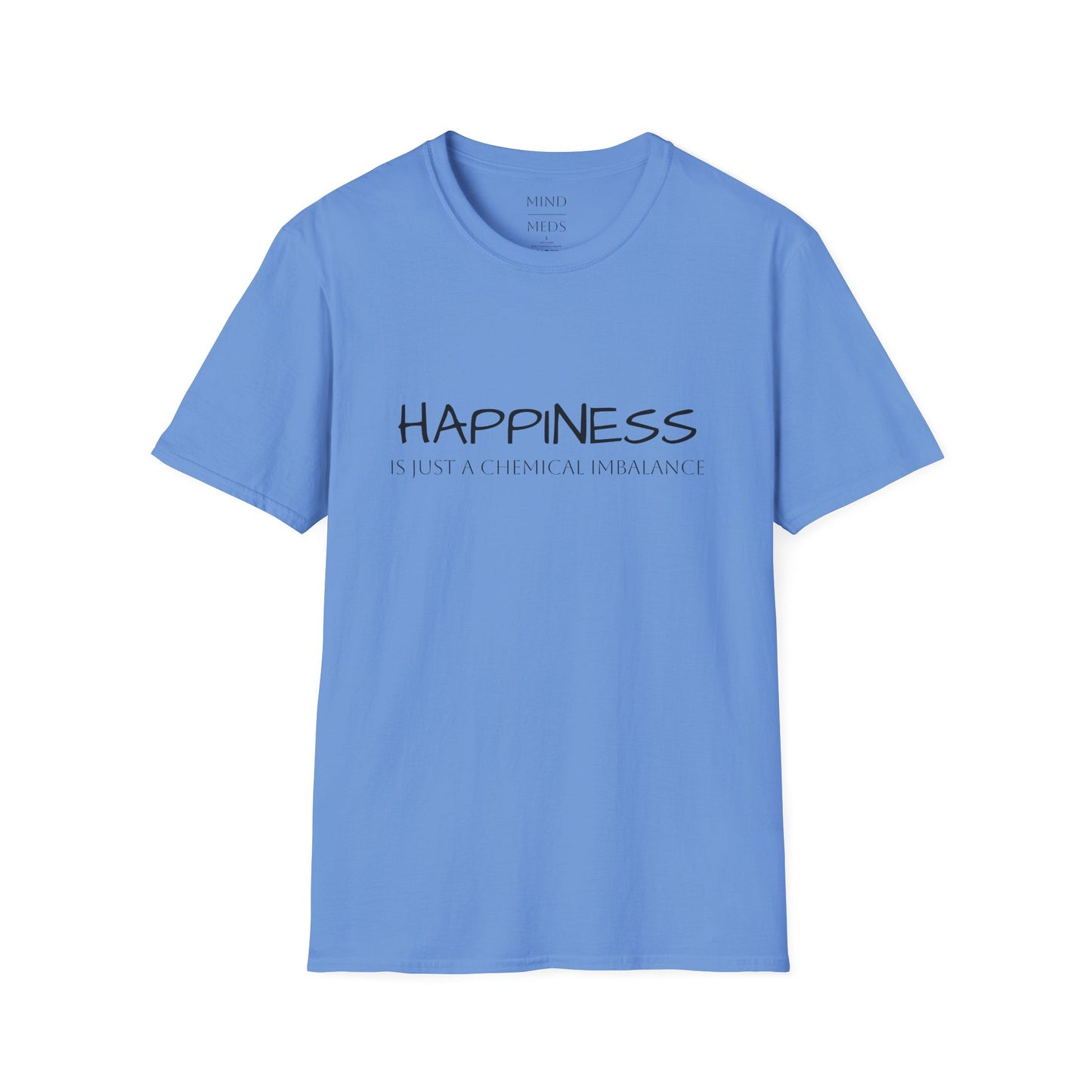 Unisex Softstyle T-Shirt - "Happiness Is Just a Chemical Imbalance" Inspirational Tee