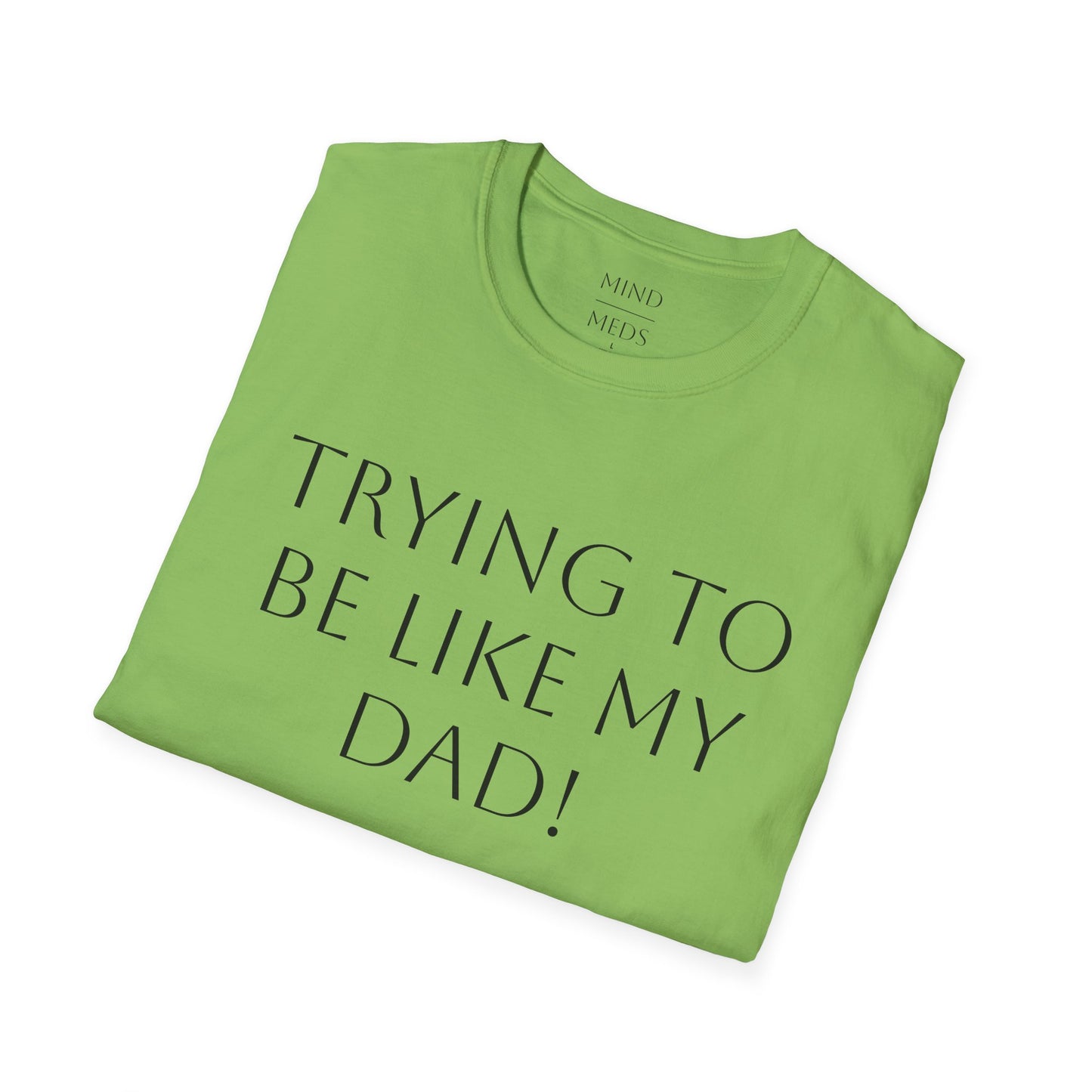 Humorous Unisex T-Shirt - "Trying to Be Like My Dad!" & "Dead Dads Club Member" Design