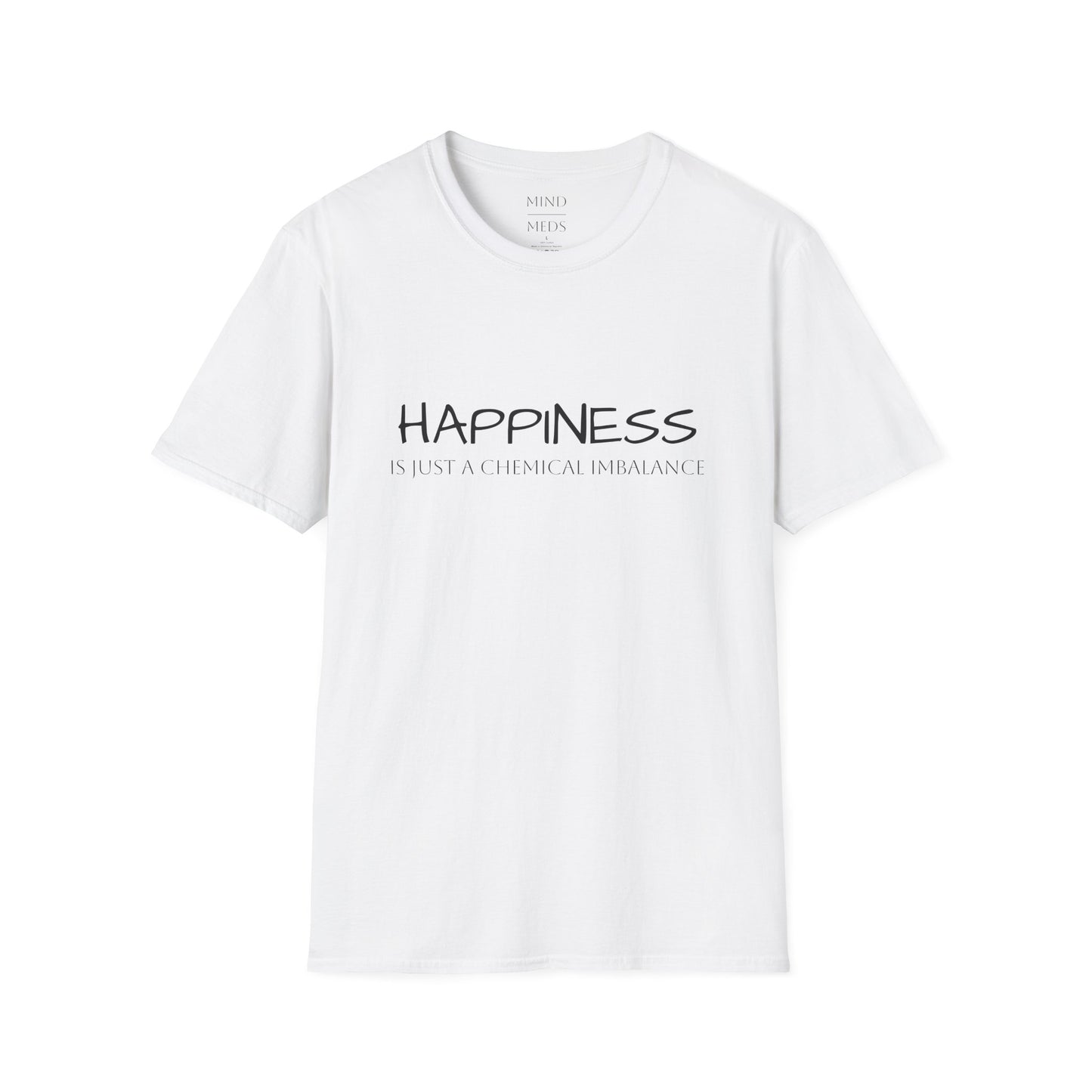 Unisex Softstyle T-Shirt - "Happiness Is Just a Chemical Imbalance" Inspirational Tee