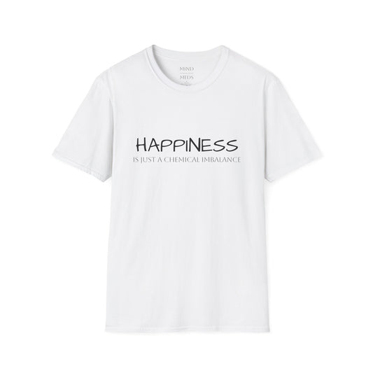 Unisex Softstyle T-Shirt - "Happiness Is Just a Chemical Imbalance" Inspirational Tee