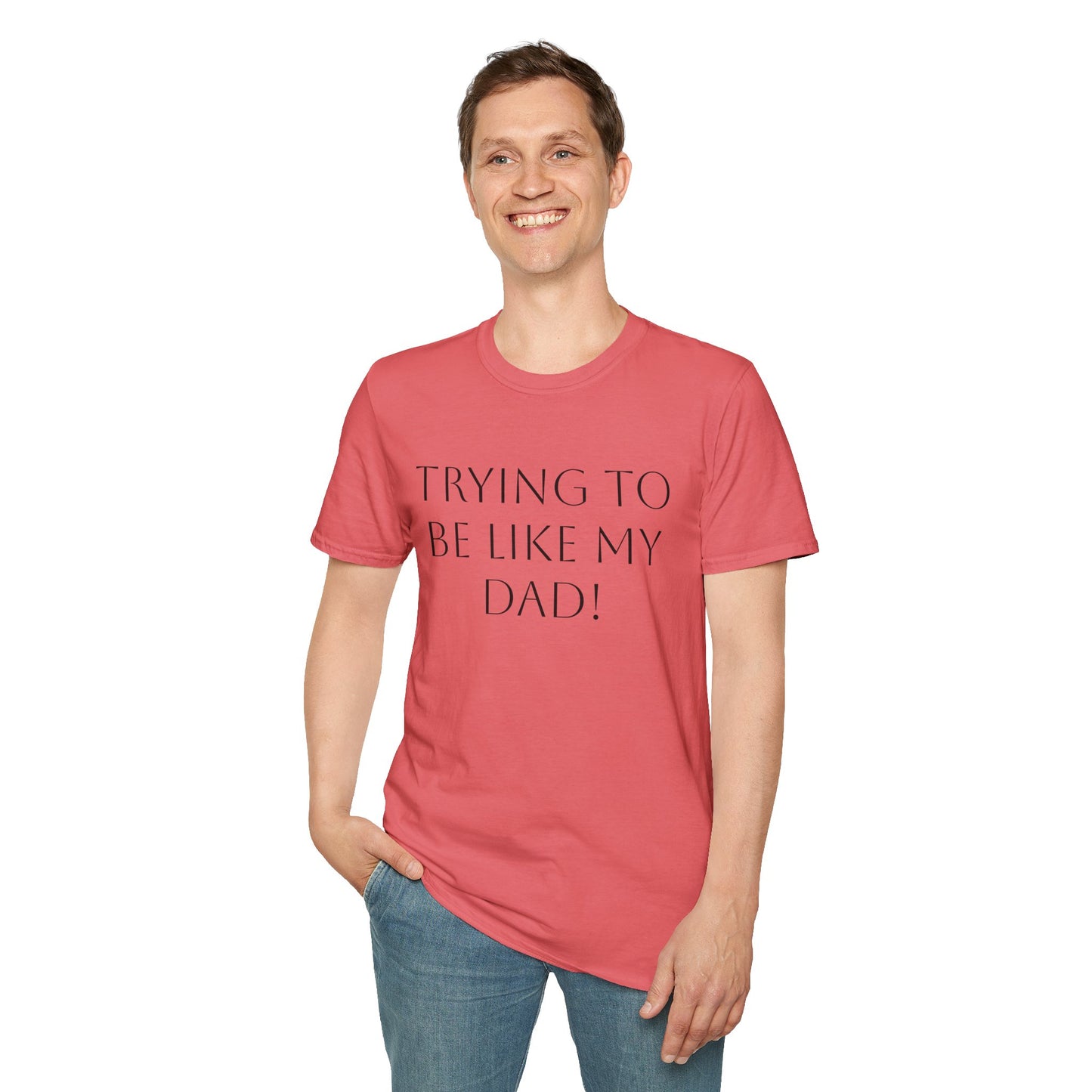 Humorous Unisex T-Shirt - "Trying to Be Like My Dad!" & "Dead Dads Club Member" Design