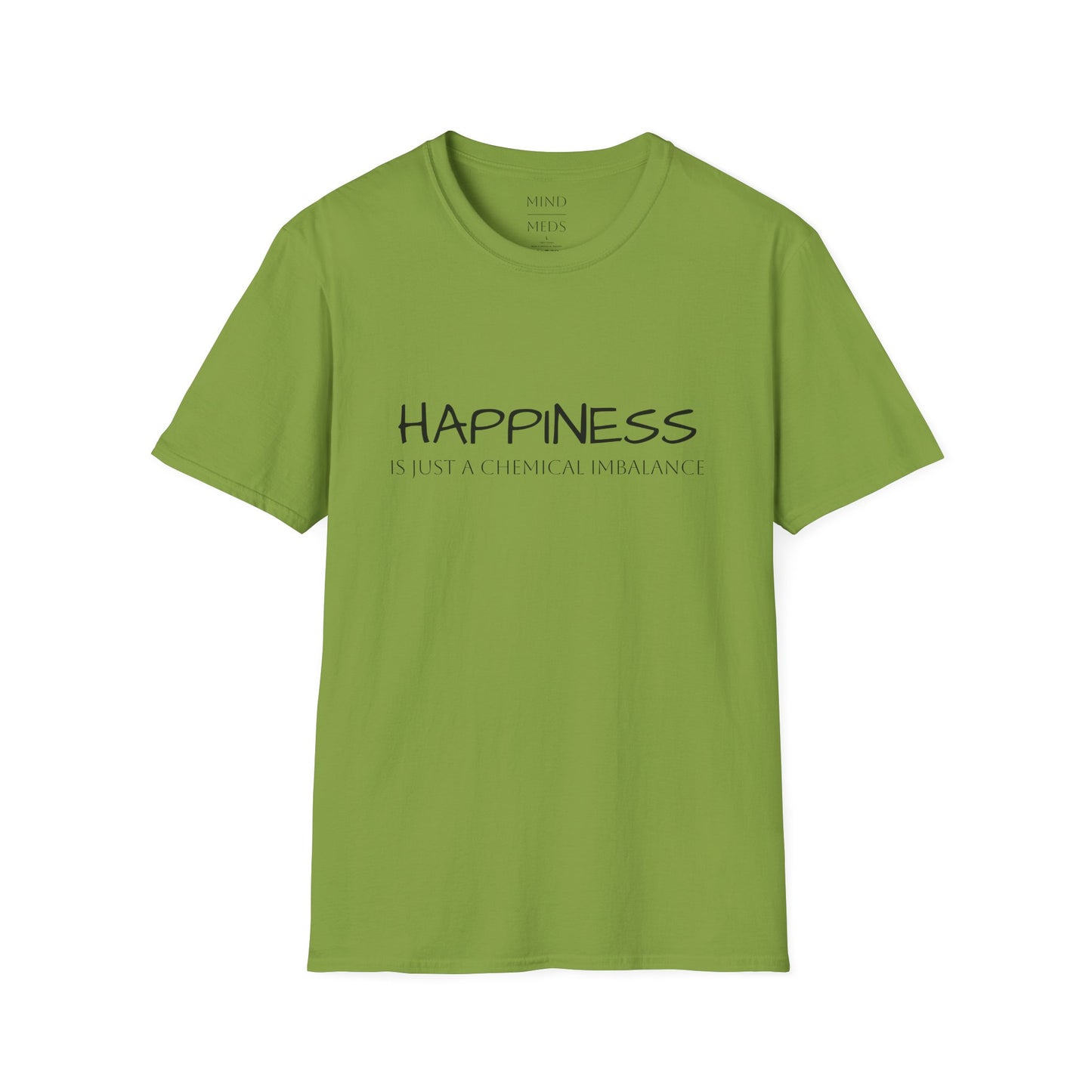 Unisex Softstyle T-Shirt - "Happiness Is Just a Chemical Imbalance" Inspirational Tee