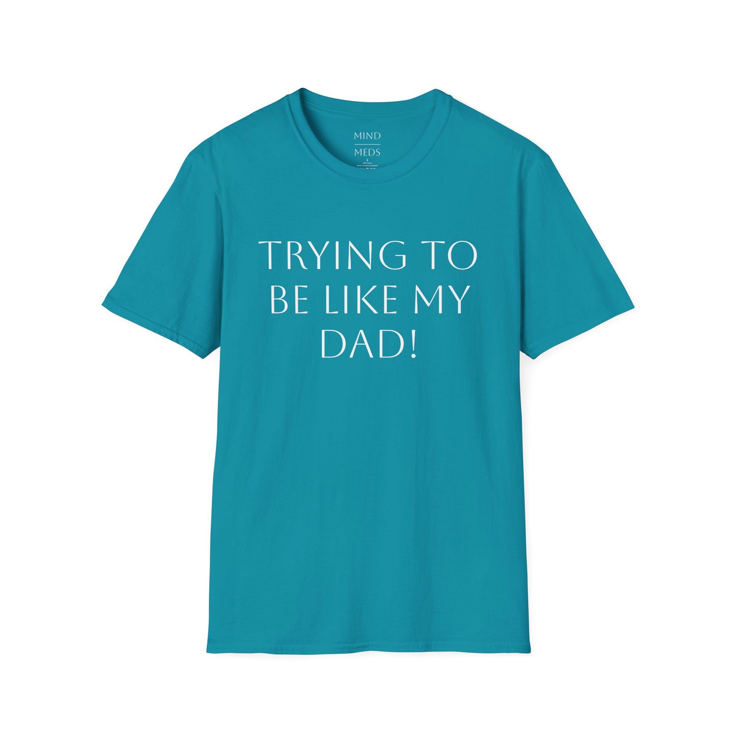 Humorous Unisex T-Shirt - "Trying to Be Like My Dad!" & "Dead Dads Club Member" Design