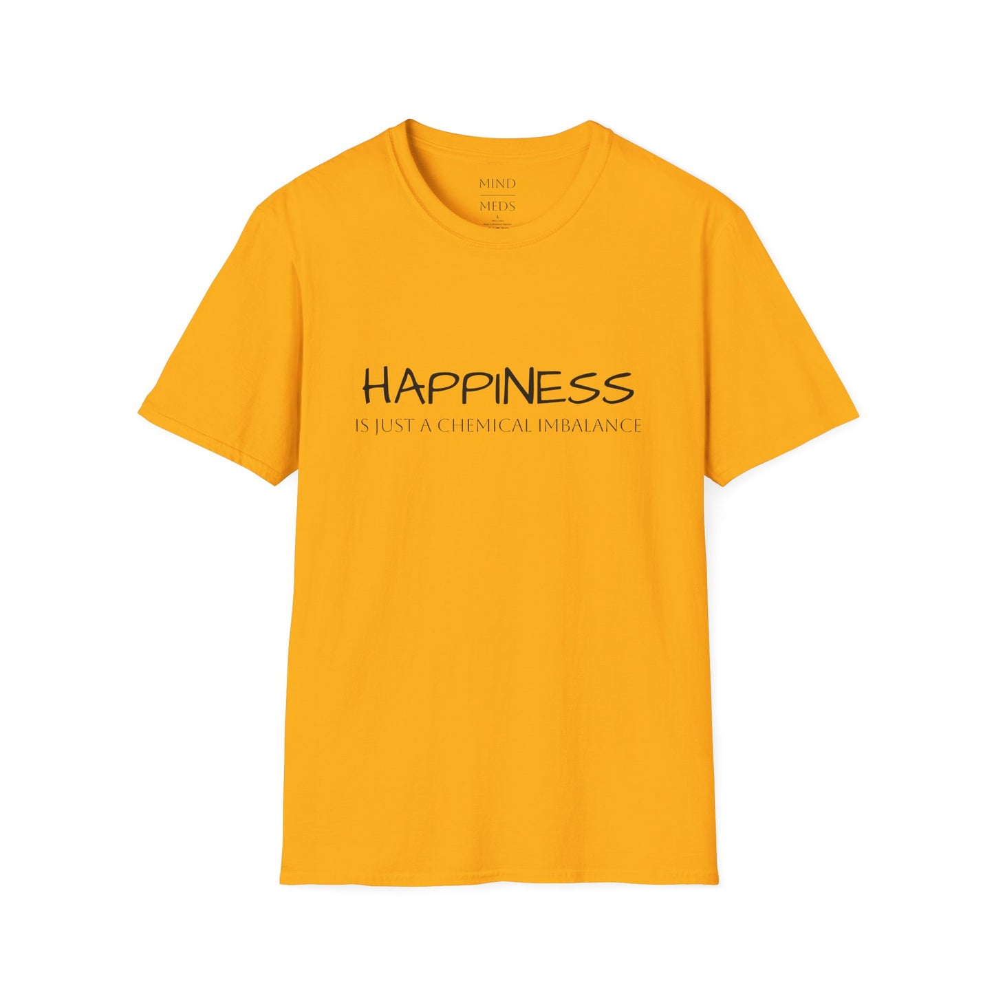 Unisex Softstyle T-Shirt - "Happiness Is Just a Chemical Imbalance" Inspirational Tee