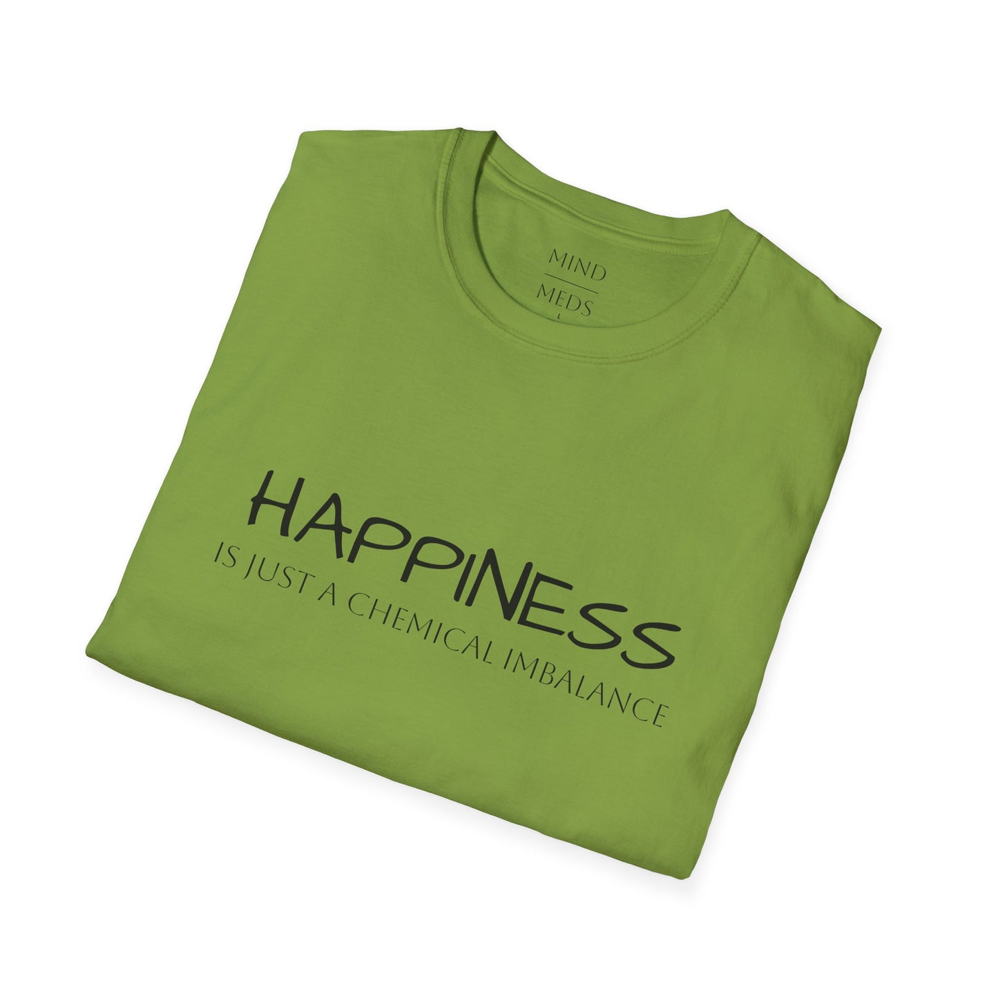 Unisex Softstyle T-Shirt - "Happiness Is Just a Chemical Imbalance" Inspirational Tee