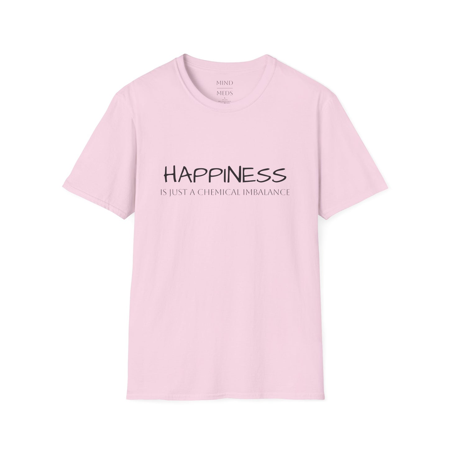 Unisex Softstyle T-Shirt - "Happiness Is Just a Chemical Imbalance" Inspirational Tee