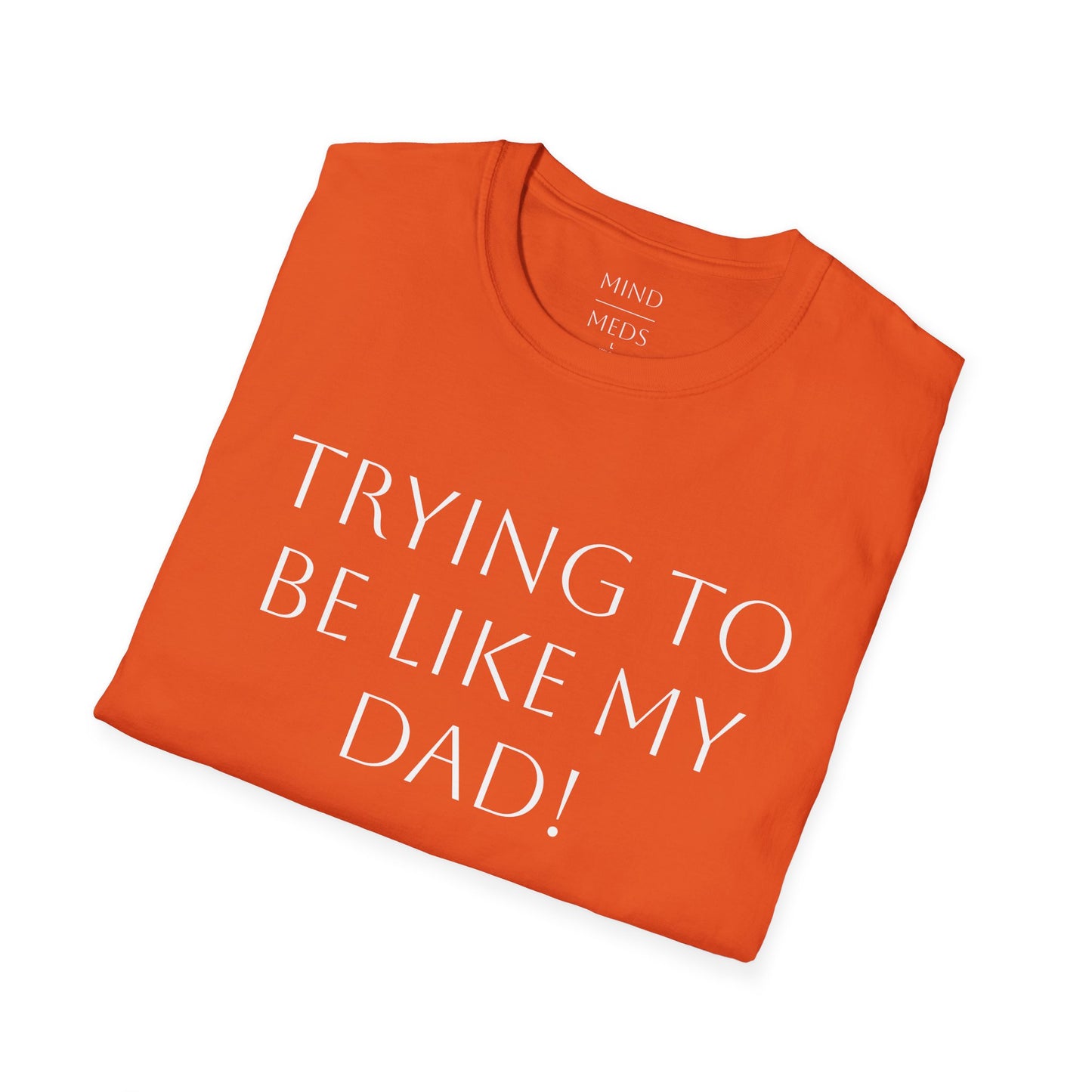 Humorous Unisex T-Shirt - "Trying to Be Like My Dad!" & "Dead Dads Club Member" Design