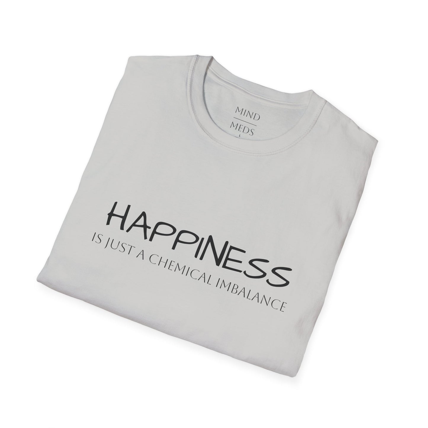 Unisex Softstyle T-Shirt - "Happiness Is Just a Chemical Imbalance" Inspirational Tee