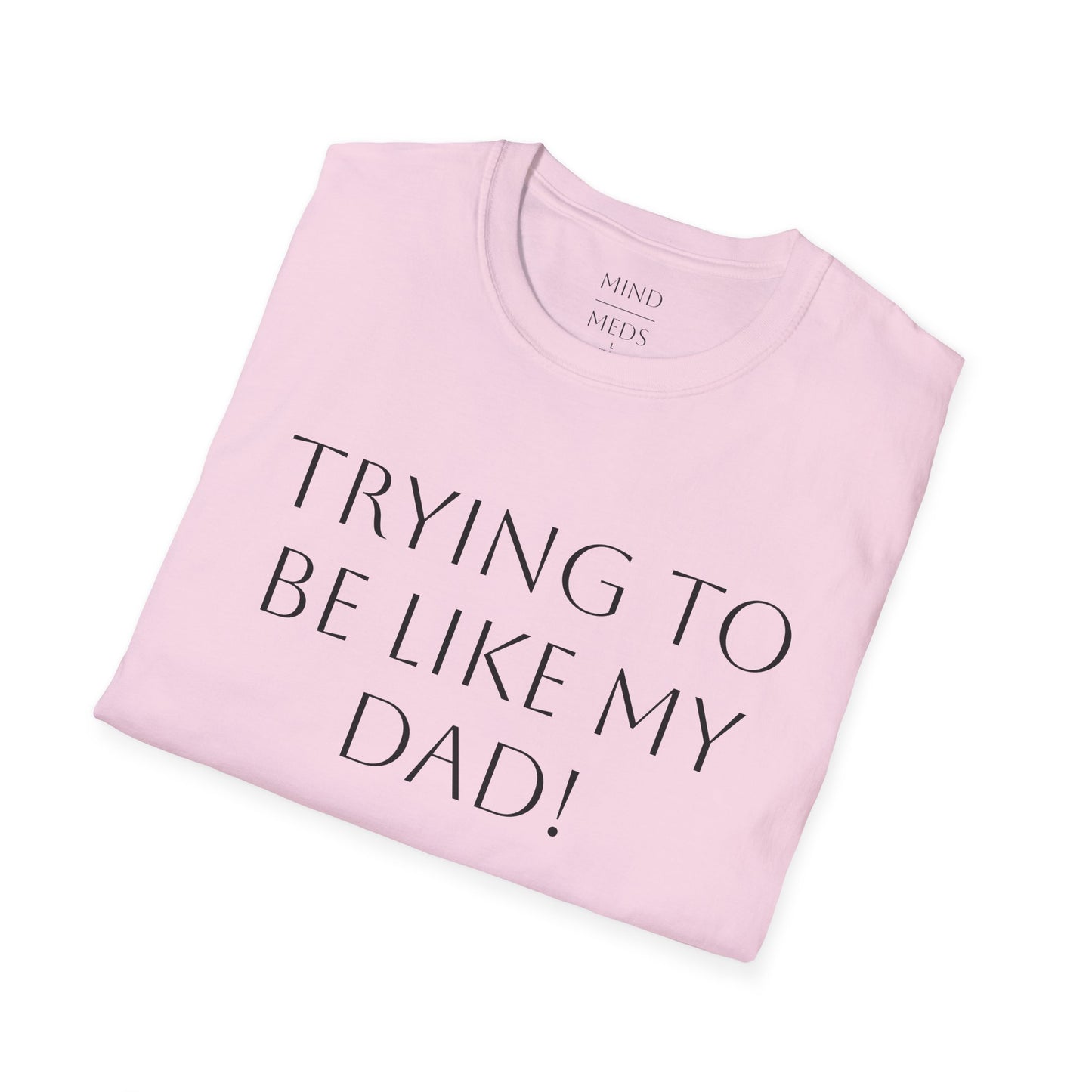 Humorous Unisex T-Shirt - "Trying to Be Like My Dad!" & "Dead Dads Club Member" Design